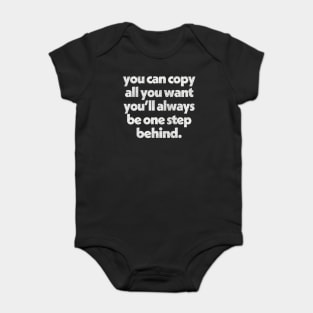 Copy All You Want // Originality Anti-Haters Design Baby Bodysuit